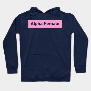 Alpha Female Hoodie